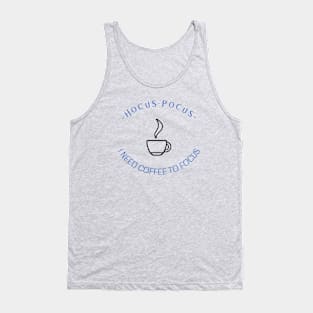 Hocus Pocus I need coffee Tank Top